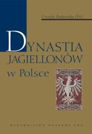 Okładka książki Dynastia Jagiellonów w Polsce
