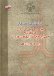 Okładka książki Działania MSW wokół olimpijskich zmagań Moskwa'80