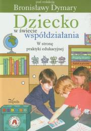 Opakowanie Dziecko w świecie współdziałania część 2 W stronę praktyki edukacyjnej