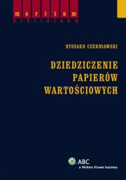 Dziedziczenie papierów wartościowych. Autor: Czerniawski Ryszard. Dadada.pl Okładka książki Dziedziczenie papierów wartościowych