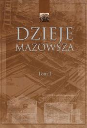 Dzieje Mazowsza Tom I. Wydawca: Akademia Humanistyczna im. A. Gieysztora. Dadada.pl Opakowanie Dzieje Mazowsza Tom I