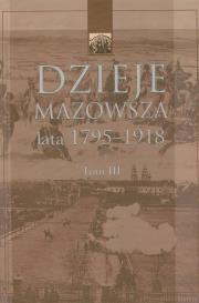 Dzieje Mazowsza Tom III. Wydawca: Akademia Humanistyczna im. A. Gieysztora. Dadada.pl Opakowanie Dzieje Mazowsza Tom III