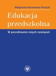 Okładka książki Edukacja przedszkolna W poszukiwaniu innych rozwiązań