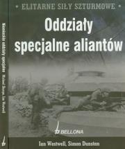 Elity Siły Szturmowe Oddziały specjalne aliantów / Niemieckie oddziały specjalne. Autor: Westwell Ian, Dunstan Simon, Sharpe Michael. Dadada.pl Okładka książki Elity Siły Szturmowe Oddziały specjalne aliantów / Niemieckie oddziały specjalne