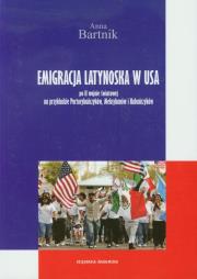 Emigracja Latynoska w USA. Autor: Bartnik Anna. Dadada.pl Okładka książki Emigracja Latynoska w USA