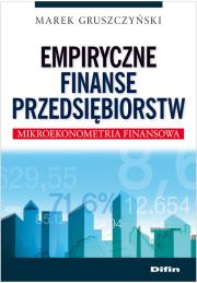 Empiryczne finanse przedsiębiorstw. Autor: Gruszczyński Marek. Dadada.pl Okładka książki Empiryczne finanse przedsiębiorstw