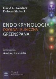 Endokrynologia ogólna i kliniczna Greenspana tom 1. Autor: Gardner David G., Shoback Dolores. Dadada.pl Okładka książki Endokrynologia ogólna i kliniczna Greenspana tom 1