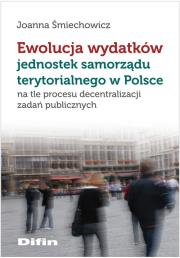 Okładka książki Ewolucja wydatków jednostek samorządu terytorialnego w Polsce
