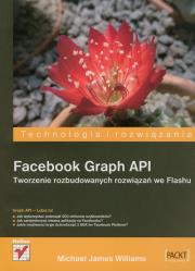 Facebook Graph API. Tw.. rozb. rozwiązań we Flashu. Autor: Williams Michael James. Dadada.pl Okładka książki Facebook Graph API. Tw.. rozb. rozwiązań we Flashu