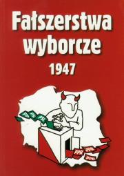 Fałszerstwa wyborcze 1947. Autor: Adamczyk Mieczysław, Gmitruk Janusz. Dadada.pl Okładka książki Fałszerstwa wyborcze 1947