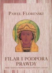 Okładka książki Filar i podpora prawdy Próba teodycei prawosławnej w dwunastu listach