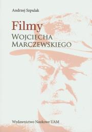 Filmy Wojciecha Marczewskiego. Autor: Szpulak Andrzej. Dadada.pl Okładka książki Filmy Wojciecha Marczewskiego
