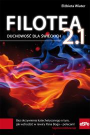 Filotea 2.1. Duchowość dla świeckich. Autor: Wiater Elżbieta. Dadada.pl Okładka książki Filotea 2.1. Duchowość dla świeckich