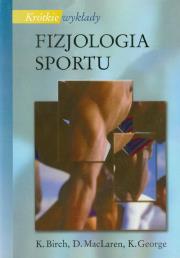 Fizjologia sportu. Autor: Birch K., MacLaren D., George K.. Dadada.pl Okładka książki Fizjologia sportu