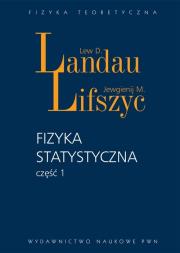 Fizyka statystyczna Część 1. Autor: Landau Lew D., Lifszyc Jewgienij M.. Dadada.pl Okładka książki Fizyka statystyczna Część 1