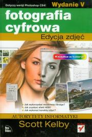Fotografia cyfrowa Edycja zdjęć. Autor: Scott Kelby. Dadada.pl Okładka książki Fotografia cyfrowa Edycja zdjęć