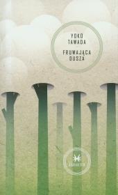 Fruwająca dusza. Autor: Tawada Yoko. Dadada.pl Okładka książki Fruwająca dusza