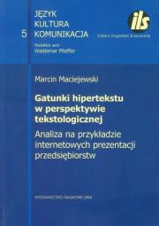 Gatunki hipertekstu w perspektywie tekstologicznej Analiza na przykładzie internetowych prezentacji przedsiębiorstw. Autor: Maciejewski Marcin. Dadada.pl Okładka książki Gatunki hipertekstu w perspektywie tekstologicznej Analiza na przykładzie internetowych prezentacji przedsiębiorstw