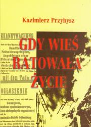 Gdy wieś ratowała życie. Autor: Przybyszewski Kazimierz. Dadada.pl Okładka książki Gdy wieś ratowała życie