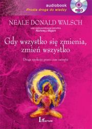 Gdy wszystko się zmienia zmień wszystko audiobook. Autor: Neale Donald Walsch. Dadada.pl Okładka książki Gdy wszystko się zmienia zmień wszystko audiobook