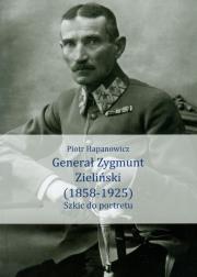 Okładka książki Generał Zygmunt Zieliński 1858-1925