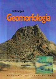 Geomorfologia. Autor: Migoń Piotr. Dadada.pl Okładka książki Geomorfologia