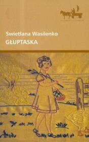 Głuptaska. Autor: Wasilenko Swietłana. Dadada.pl Okładka książki Głuptaska