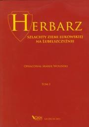 Herbarz szlachty Ziemi Łukowskiej na Lubelszczyźnie tom 1. Autor: Woliński Marek. Dadada.pl Okładka książki Herbarz szlachty Ziemi Łukowskiej na Lubelszczyźnie tom 1