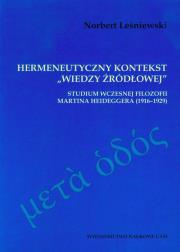 Okładka książki Hermeneutyczny kontekst 'wiedzy źródłowej' Studium wczesnej filozofii Heideggera (1916-1929)
