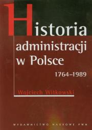 Okładka książki Historia administracji w Polsce 1764-1989