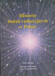 Historia badań radiacyjnych w Polsce. Autor: Dolecki Marcin, Trojanowska Anna. Dadada.pl Okładka książki Historia badań radiacyjnych w Polsce