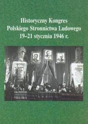 Historyczny Kongres Polskiego Stronnictwa Ludowego 19-21 stycznia 1946 roku. Autor: Gmitruk Janusz, Mazurek Jerzy. Dadada.pl Okładka książki Historyczny Kongres Polskiego Stronnictwa Ludowego 19-21 stycznia 1946 roku