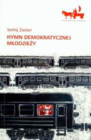 Hymn demokratycznej młodzieży. Autor: Żadan Serhij. Dadada.pl Okładka książki Hymn demokratycznej młodzieży