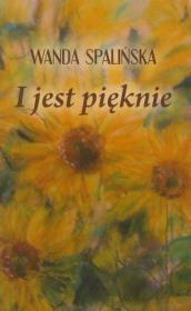 I jest pięknie. Autor: Spalińska Wanda. Dadada.pl Okładka książki I jest pięknie