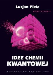 Idee chemii kwantowej. Autor: Piela Lucjan. Dadada.pl Okładka książki Idee chemii kwantowej