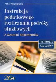 Okładka książki Instrukcja podatkowego rozliczania podróży służbowych z wzorami dokumentów