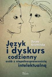 Język i dyskurs codzienny osób z niepełnosprawnością intelektualną. Autor: Krzemińska Dorota. Dadada.pl Okładka książki Język i dyskurs codzienny osób z niepełnosprawnością intelektualną