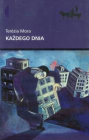 Każdego dnia. Autor: Mora Terezia. Dadada.pl Okładka książki Każdego dnia