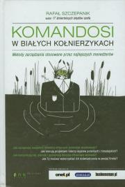 Komandosi w białych kołnierzykach. Autor: Rafał Szczepanik. Dadada.pl Okładka książki Komandosi w białych kołnierzykach