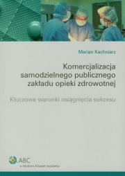 Okładka książki Komercjalizacja somodzielnego publicznego zakłądu opieki zdrowotnej