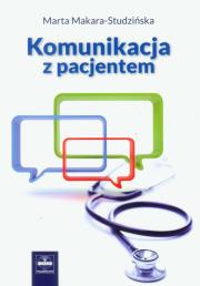 Komunikacja z pacjentem. Autor: Marta Makara-Studzińska. Dadada.pl Okładka książki Komunikacja z pacjentem