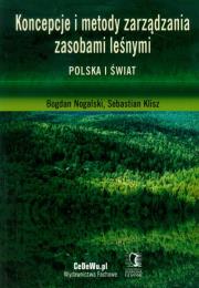 Koncepcje i metody zarządzania zasobami leśnymi. Autor: Nogalski Bogdan, Klisz Sebastian. Dadada.pl Okładka książki Koncepcje i metody zarządzania zasobami leśnymi