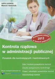 Kontrola rządowa w administracji publicznej. Autor: Antoniak Marcin. Dadada.pl Okładka książki Kontrola rządowa w administracji publicznej