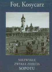 Kosycarz Niezwykłe zwykłe zdjęcia Sopotu. Autor: Kosycarz Zbigniew. Dadada.pl Okładka książki Kosycarz Niezwykłe zwykłe zdjęcia Sopotu