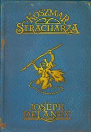 Koszmar Stracharza 7. Autor: Joseph Delaney. Dadada.pl Okładka książki Koszmar Stracharza 7