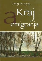Kraj a emigracja. Autor: Mazurek Jerzy. Dadada.pl Okładka książki Kraj a emigracja