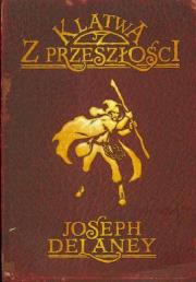 Kroniki Wardstone T.2 Klątwa z przeszłości. Autor: Joseph Delaney. Dadada.pl Okładka książki Kroniki Wardstone T.2 Klątwa z przeszłości