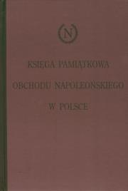 Księga pamiątkowa obchodu napoleońskiego w Polsce. Wydawca: Akademia Humanistyczna im. A. Gieysztora. Dadada.pl Opakowanie Księga pamiątkowa obchodu napoleońskiego w Polsce