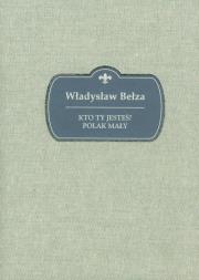 Kto Ty jesteś? Polak mały. Autor: Bełza Władysław. Dadada.pl Okładka książki Kto Ty jesteś? Polak mały