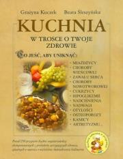 Kuchnia w trosce o Twoje zdrowie. Autor: Grażyna Kuczek, Beata Śleszyńska. Dadada.pl Okładka książki Kuchnia w trosce o Twoje zdrowie